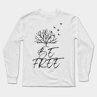 Be Free Long Sleeve T-Shirt